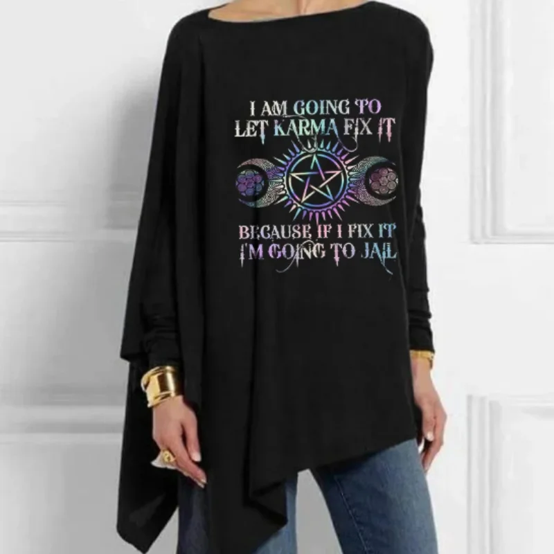 I Am Going To Let Karma Fix It Print Mid-Length Irregular Tops
